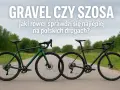 Rower na długie trasy: Trekking, Gravel czy Szosa Endurance?