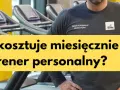 Ile kosztuje trener personalny? Cennik i jak obniżyć koszty?