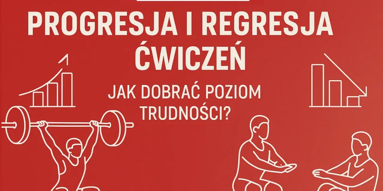 Progresja co to znaczy? Akademia Trenerów Sportu o progresji i regresji ćwiczeń. Jak dobrać poziom trudności?