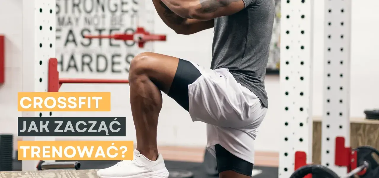 Crossfit co to? Mężczyzna wykonuje ćwiczenie w siłowni. Napisy: "Crossfit", "Jak zacząć trenować?".