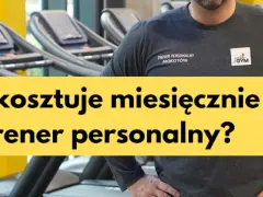 Ile kosztuje trener personalny? Cennik i jak obniżyć koszty?