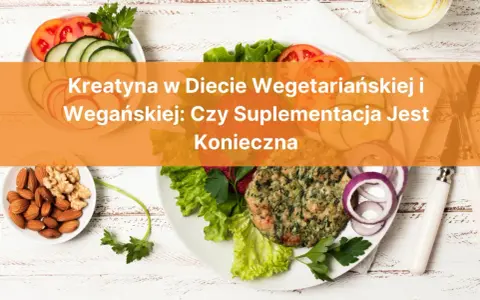 Kreatyna w diecie wegetariańskiej i wegańskiej: czy suplementacja jest konieczna? Na talerzu wegański burger, orzechy i warzywa.