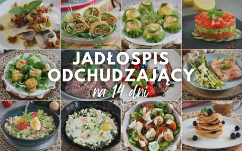 Jadłospis odchudzający na 14 dni. Inspiracje, od czego zacząć odchudzanie, od lekkich sałatek po sycące dania główne.
