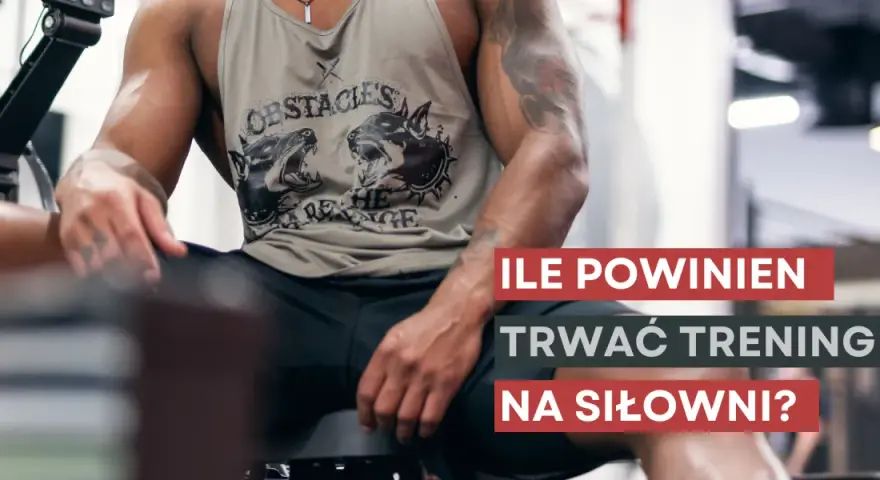 Ile powinien trwać trening na siłowni? Twój optymalny czas!