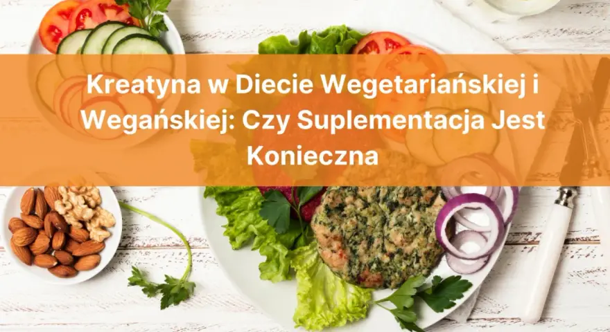 Kreatyna w diecie wegetariańskiej i wegańskiej: czy suplementacja jest konieczna? Na talerzu wegański burger, orzechy i warzywa.