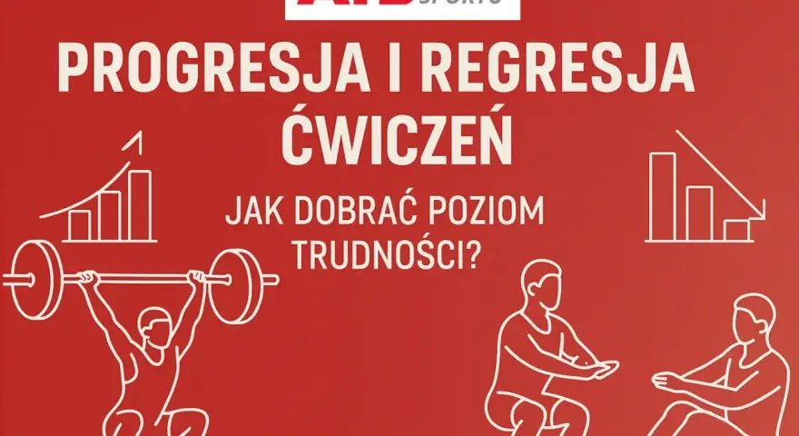 Progresja co to znaczy? Akademia Trenerów Sportu o progresji i regresji ćwiczeń. Jak dobrać poziom trudności?